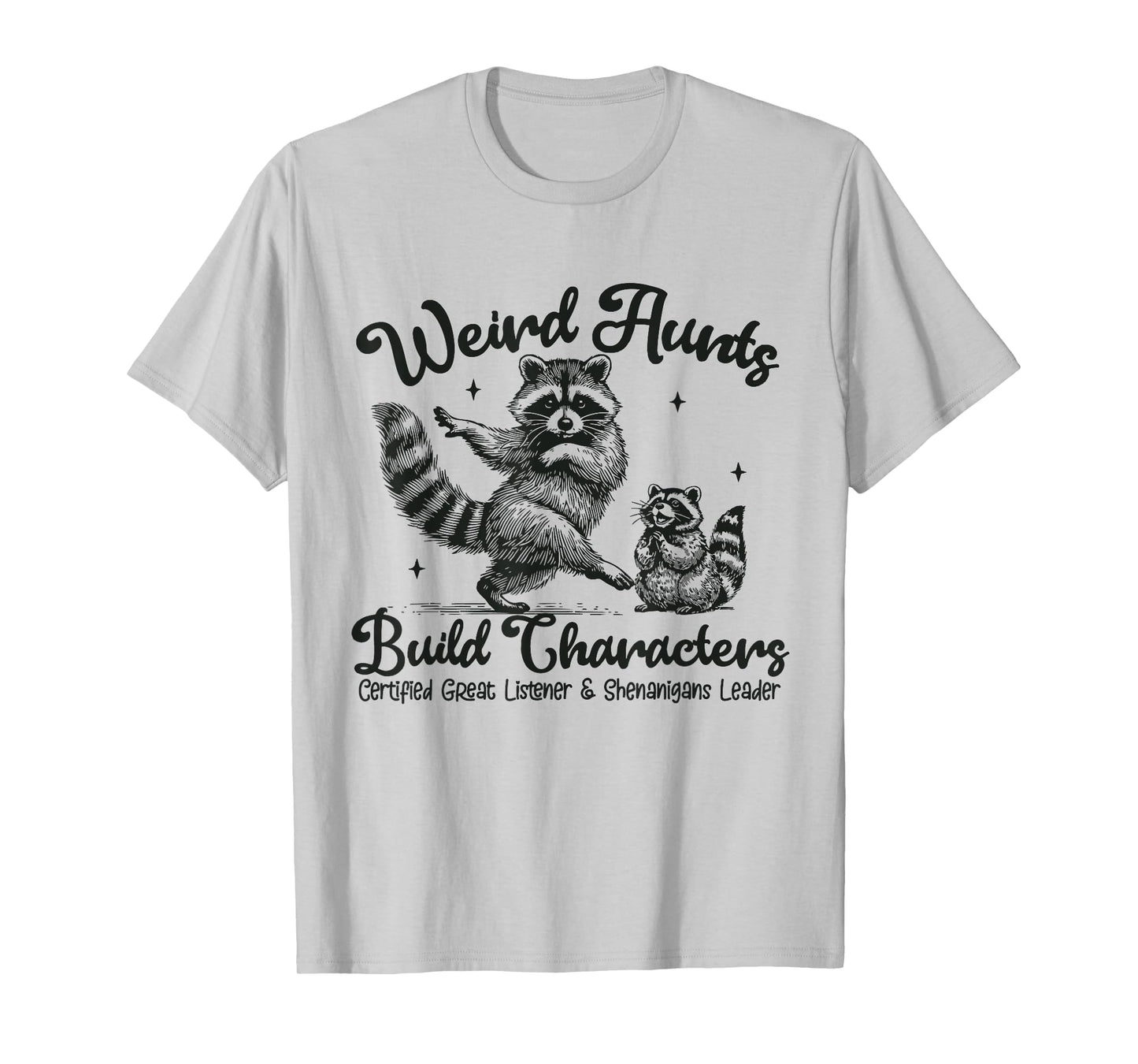 Weird Aunts Build Character T-Shirt