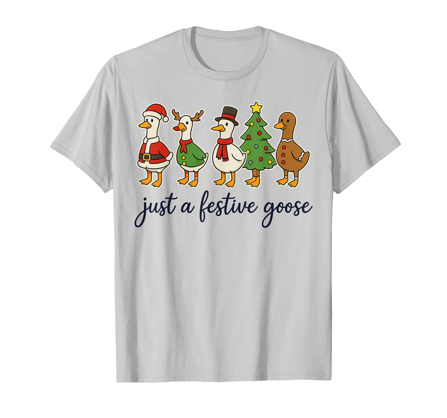 Just A Festive Goose Christmas Silly Goose Funny Christmas T-Shirt