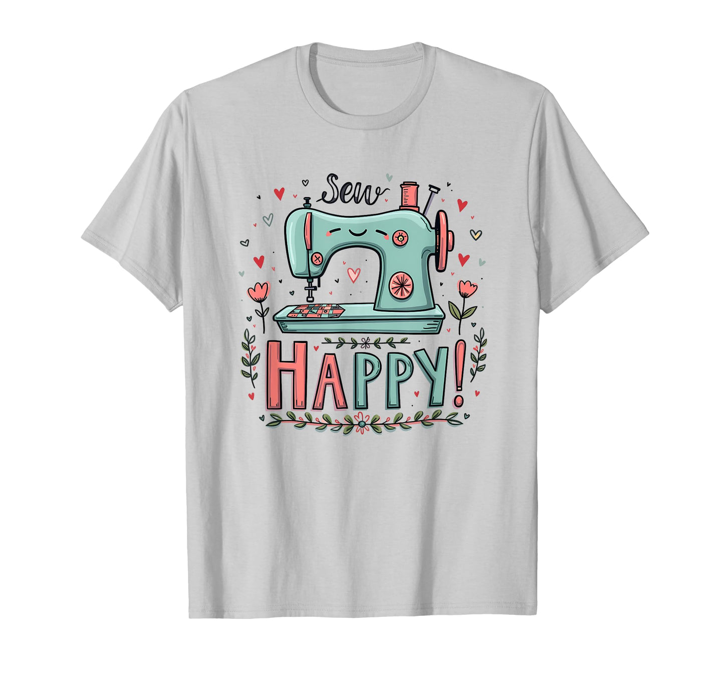 Sew Happy Sewing Love Cute Crafting Humor Art Design T-Shirt