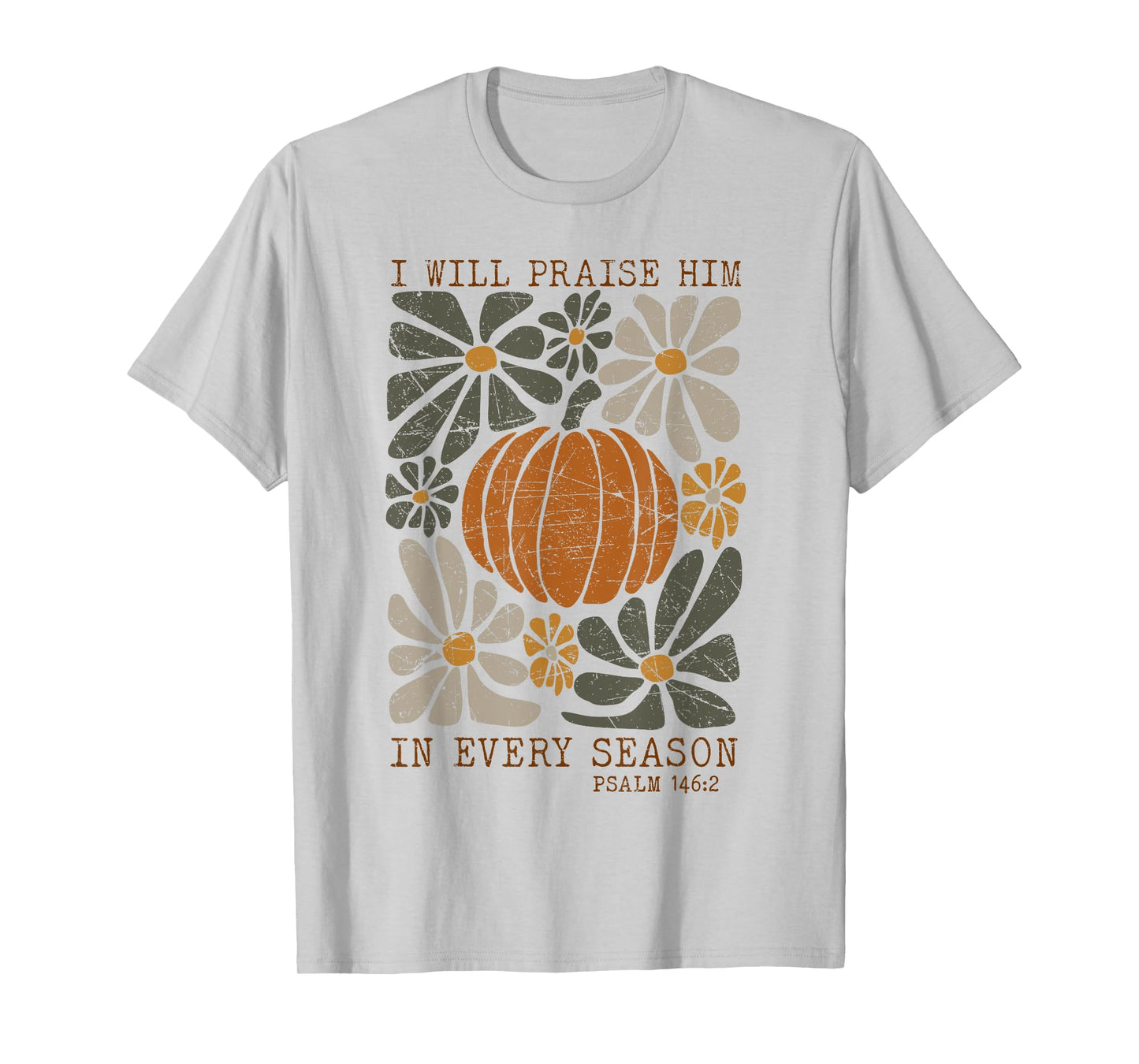Christian Thanksgiving I Will Praise Him In Every Season T-Shirt