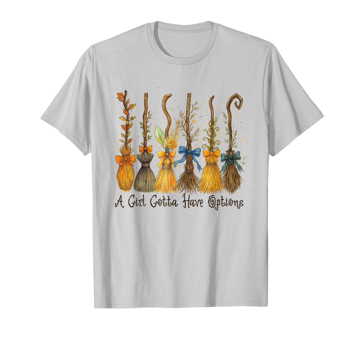 A Girl's Gotta Have Options with Witch Broom Halloween T-Shirt