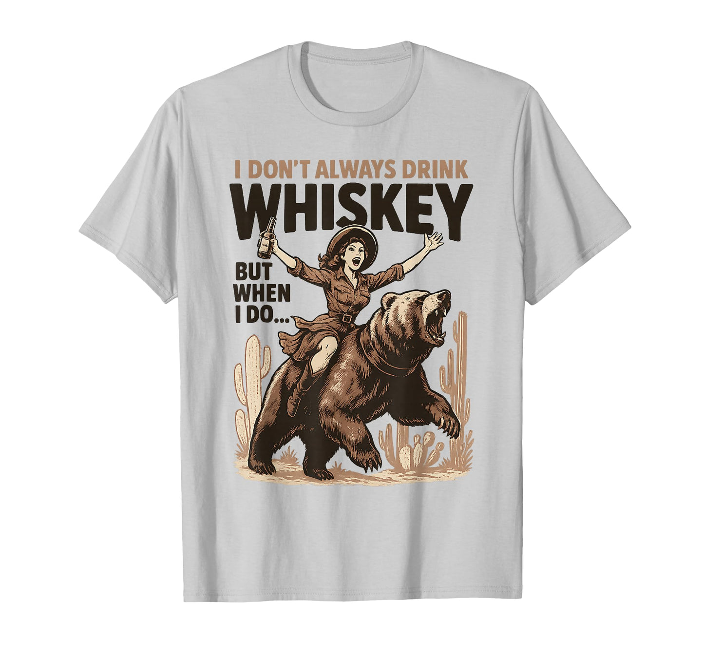 I Don’t Always Drink Whiskey But When I Do Funny Cowgirl T-Shirt