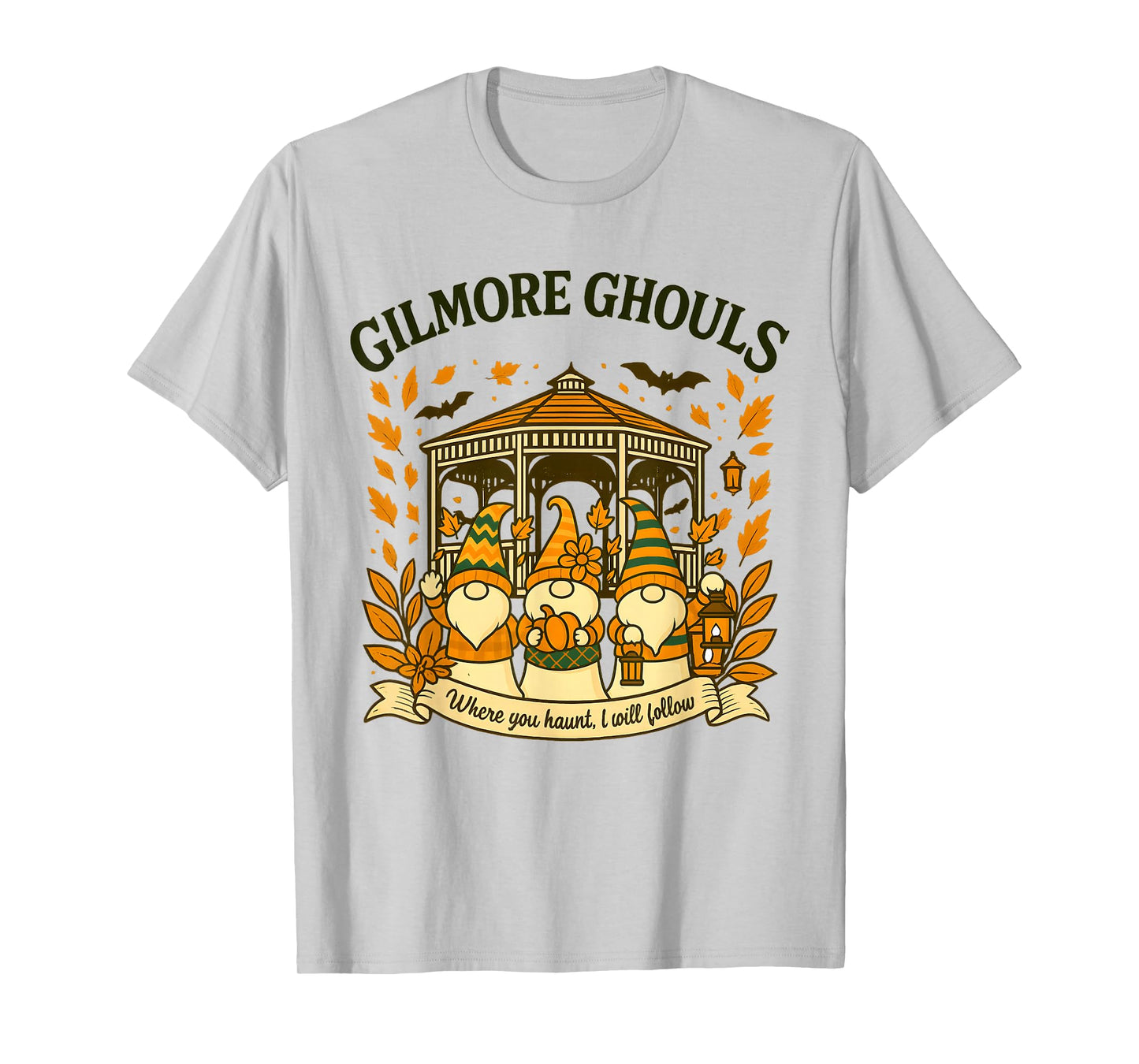 Gilmore Ghouls Where You Haunt I Will Follow Halloween Ghost T-Shirt