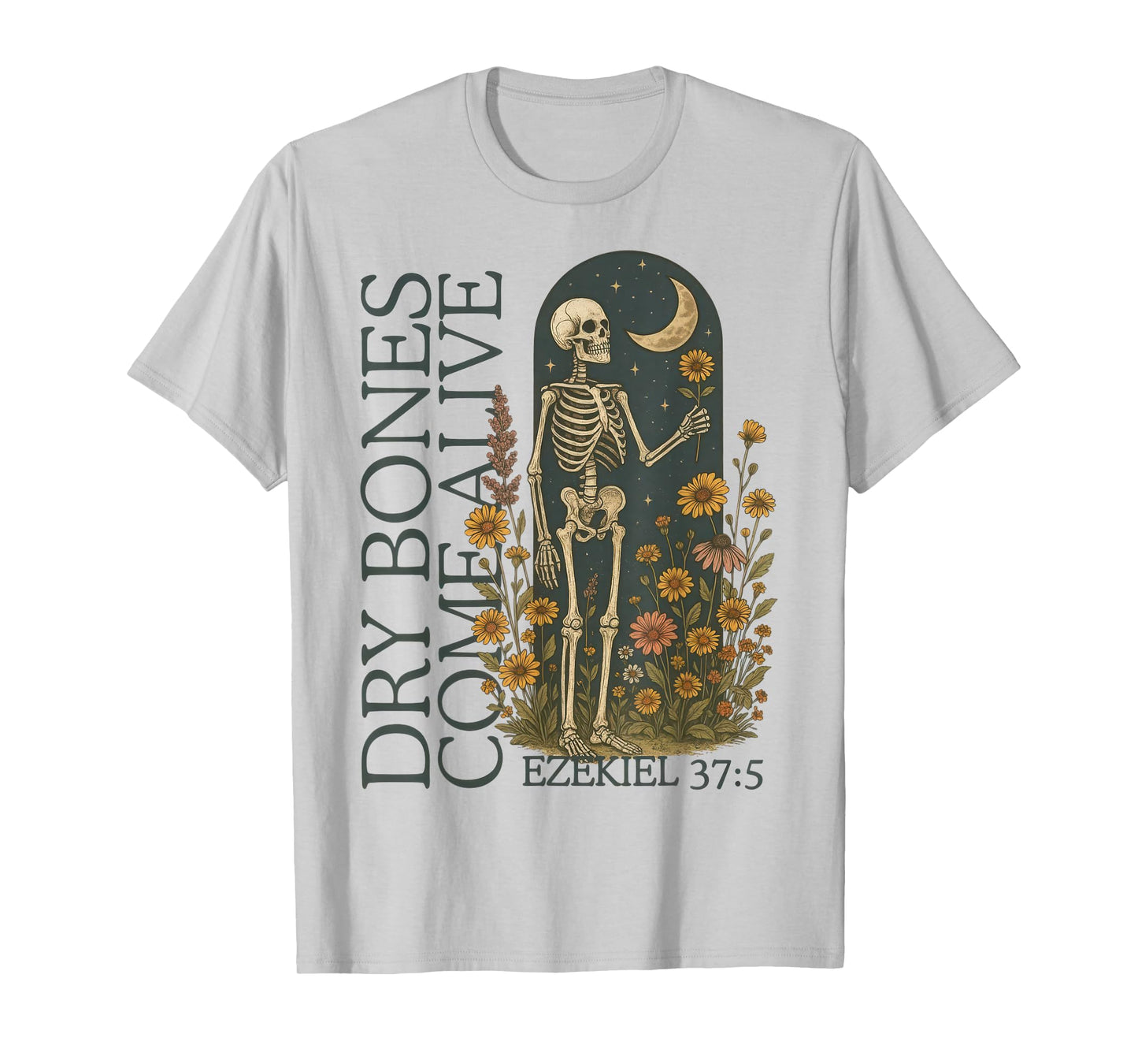 Funny Dry Bones Come Alive Ezekiel 37:5 Floral Skeleton T-Shirt