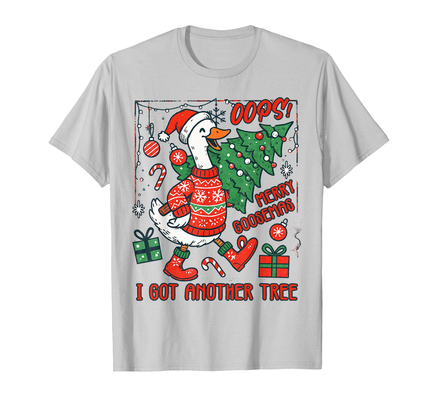 Christmas Xmas Vibes Oops Merry Goosemas I Got Another Tree T-Shirt