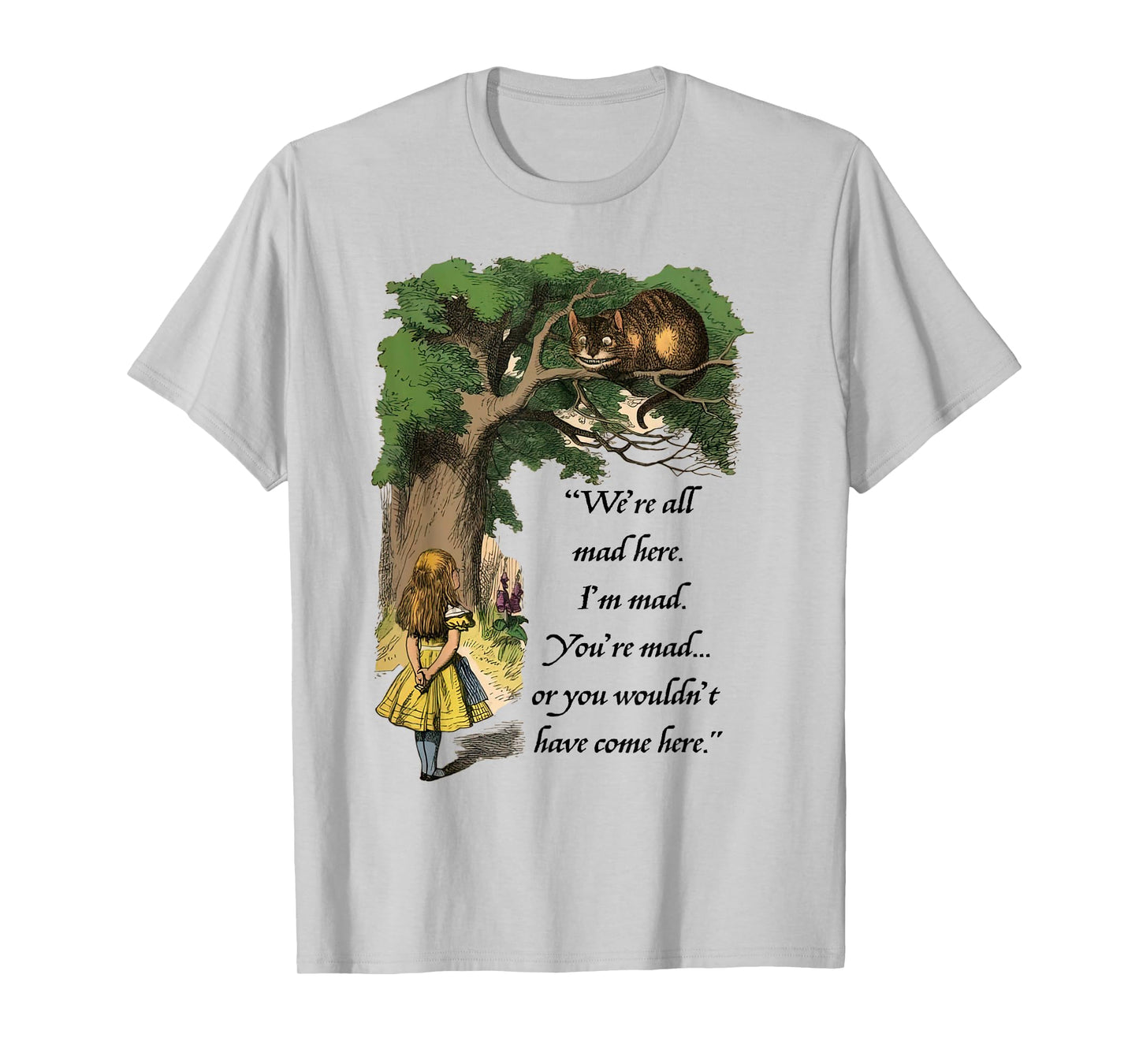 We're all mad here - Alice in Wonderland and Cheshire Cat T-Shirt for Men Women Girls Kids