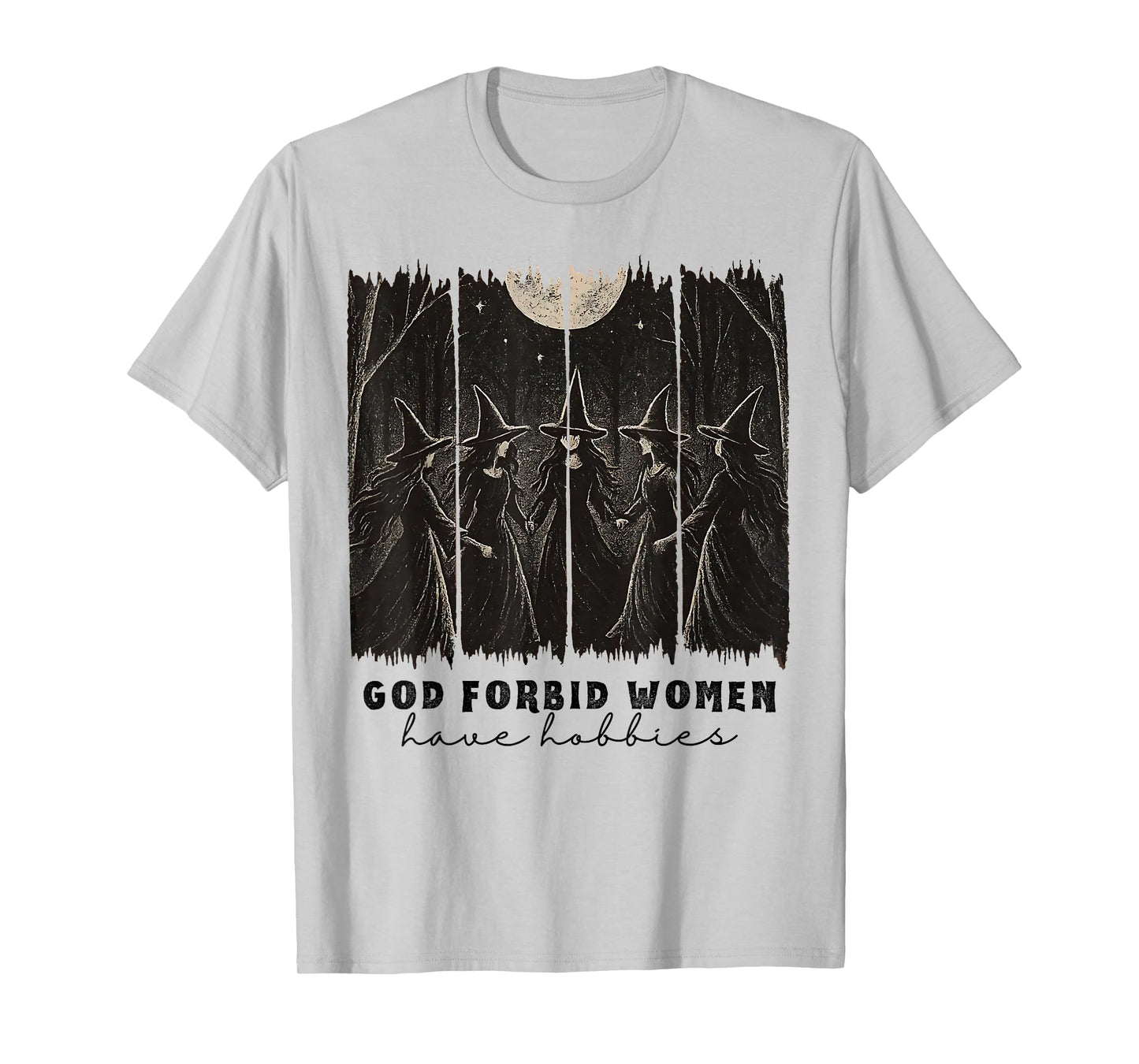 God Forbid Women Have Hobbies Halloween Spooky Season Witch T-Shirt
