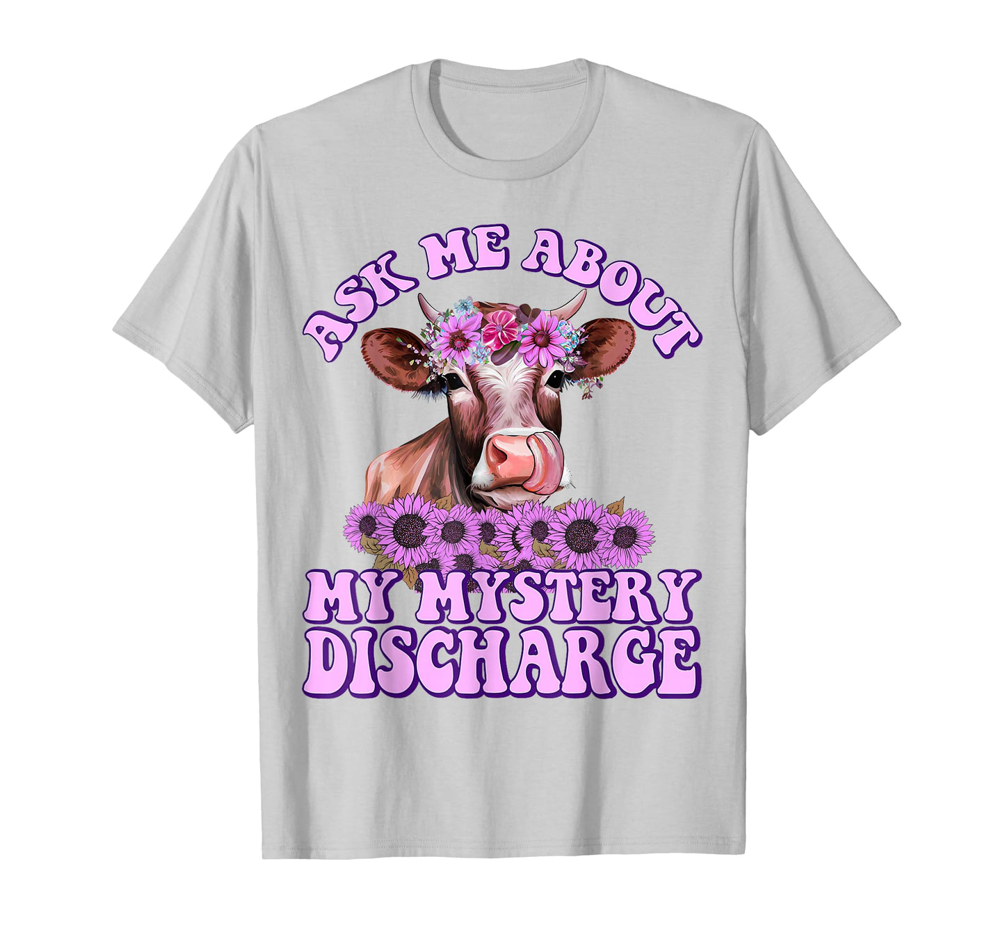 Adult Humor Ask Me About Mystery Discharge Funny Women T-Shirt