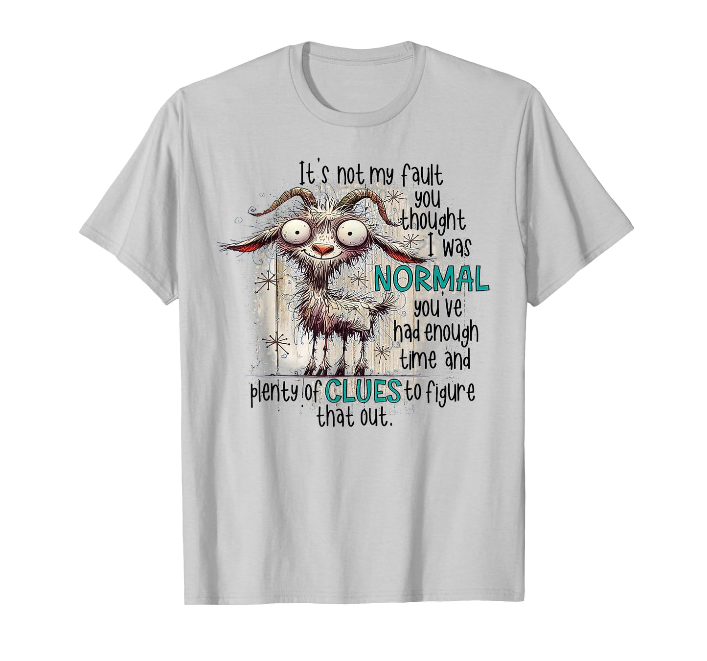 Goat It's Not My Fault You Thought I Was Normal T-Shirt