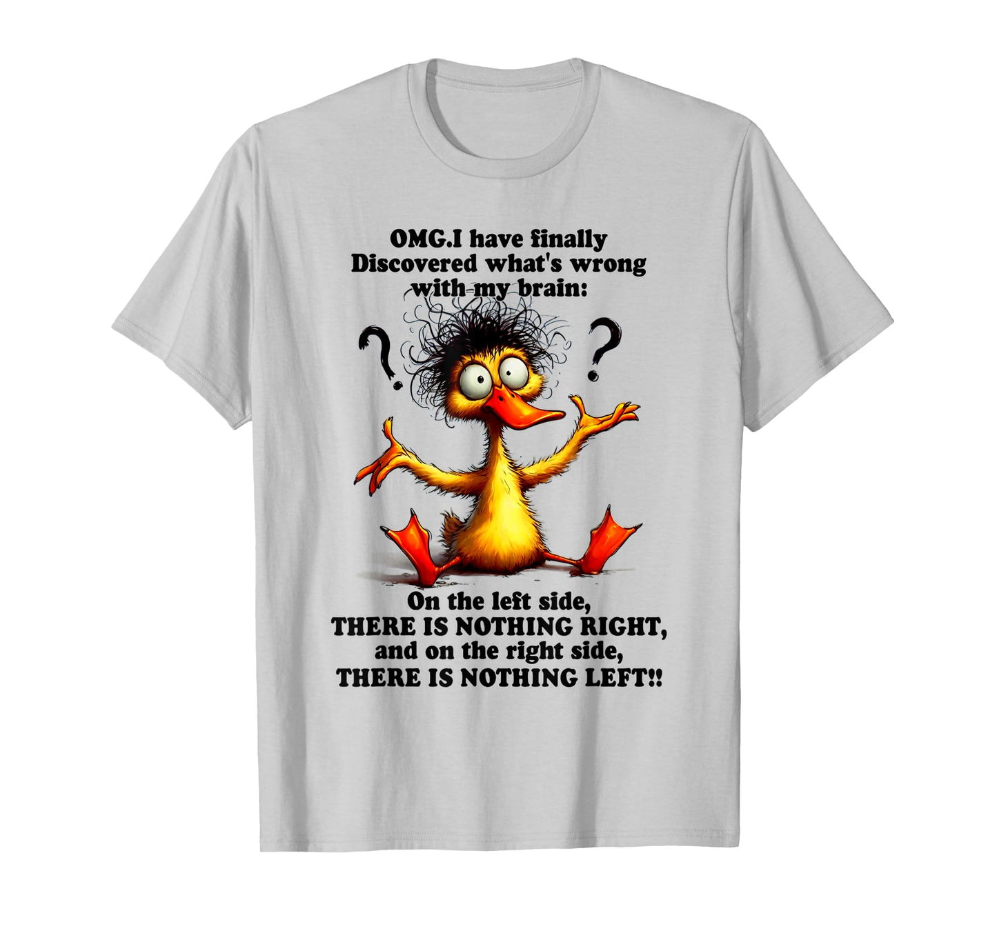 Omg i have finally discovered what's wrong with my brain T-Shirt