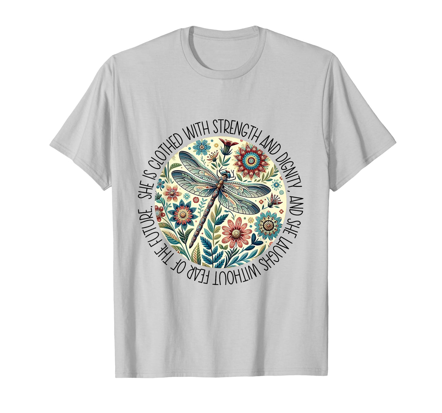 Dragonfly She Is Clothed With Strength & Dignity T-Shirt