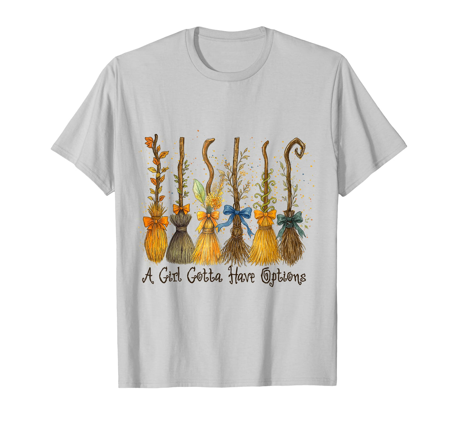 Funny Halloween Witch A Girl Gotta Have Options Broomstick T-Shirt