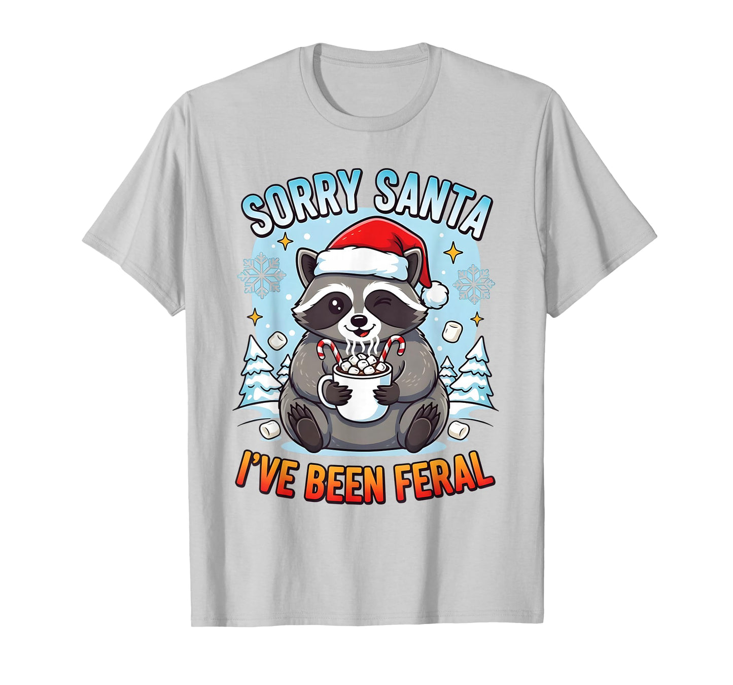 Funny Christmas Raccoon Sorry Santa I’ve Been Feral Holiday T-Shirt