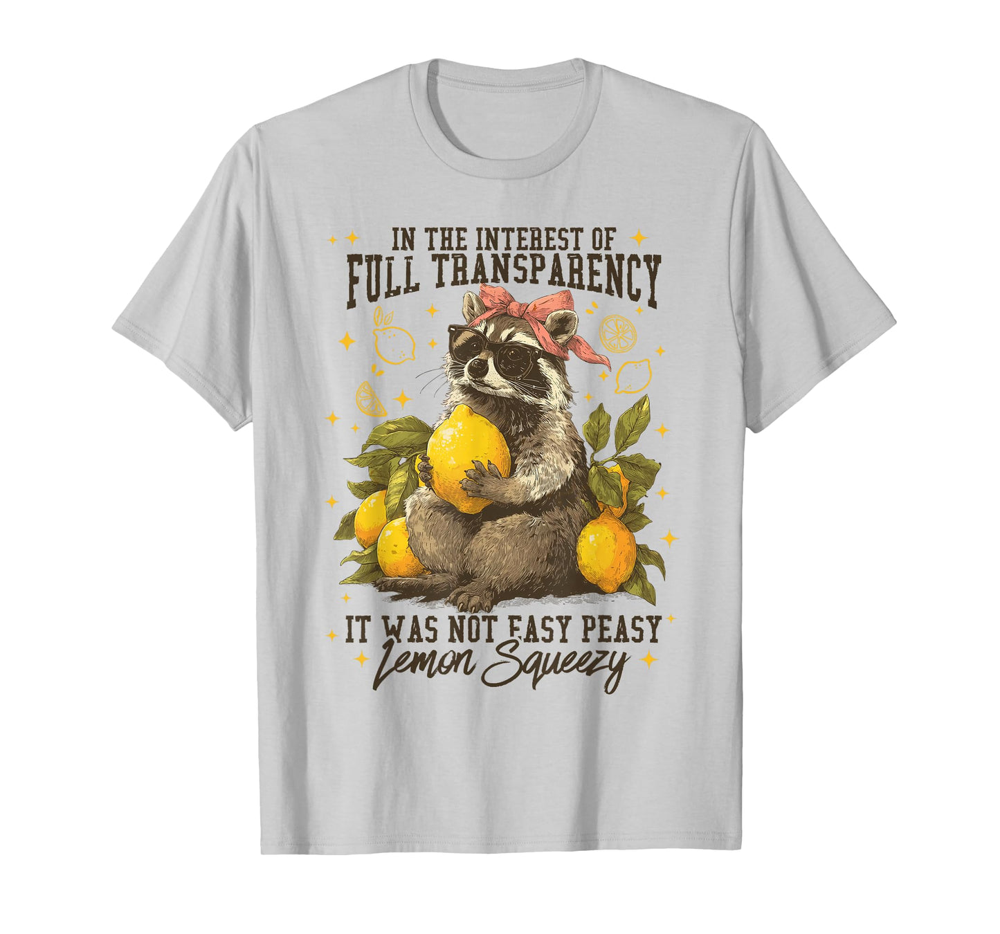 in The Interest of Full Transparency T-Shirt