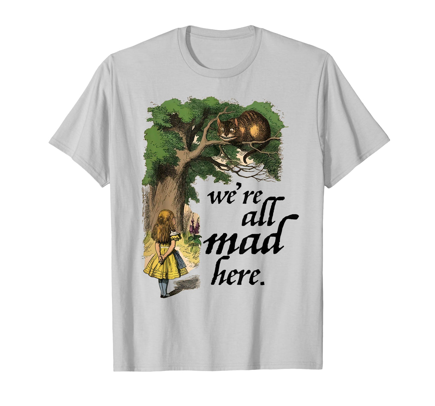 Alice in Wonderland and the Cheshire Cat We're all mad here T-Shirt