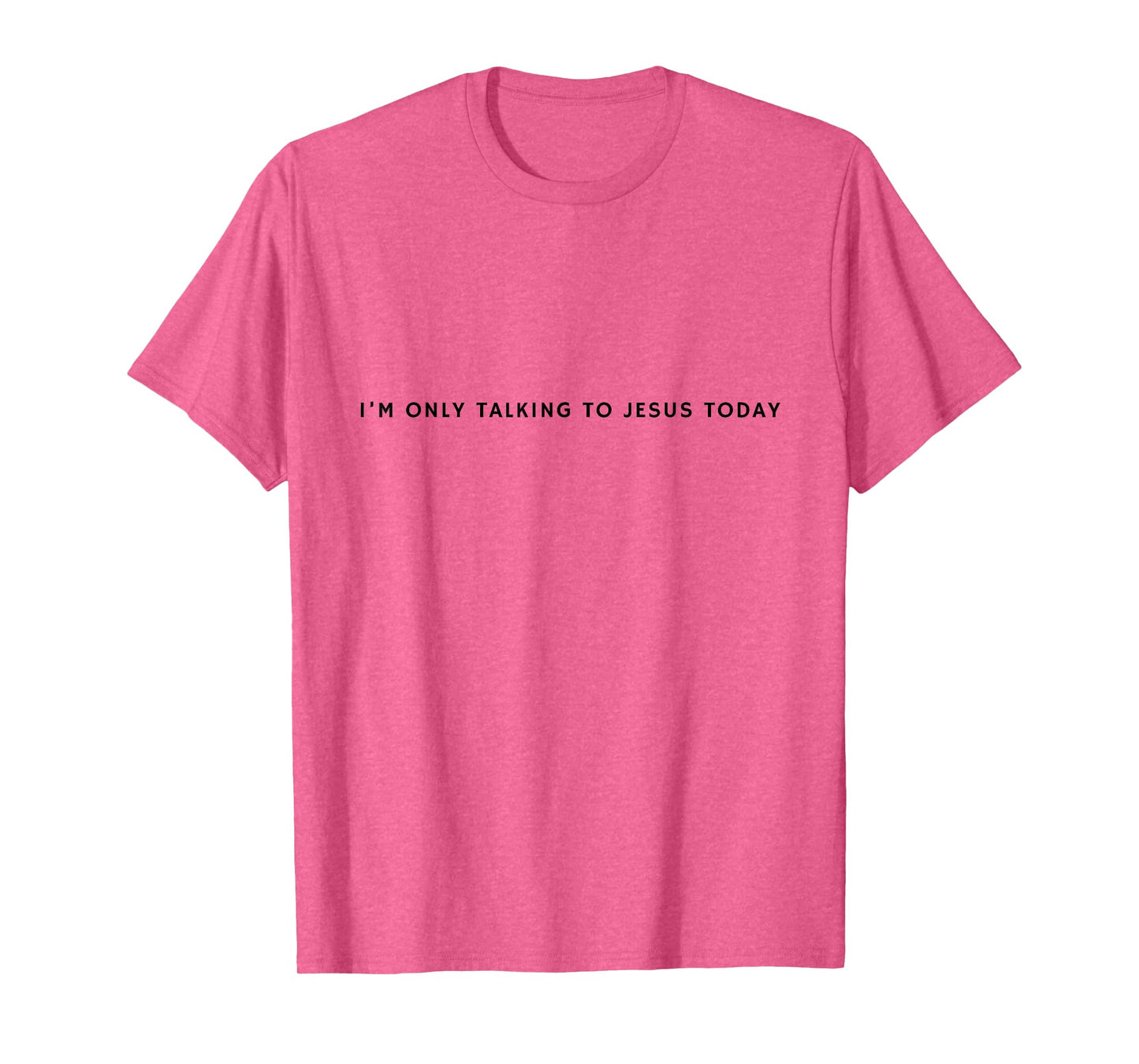 "I'm only talking to Jesus today" Funny Christian Introvert T-Shirt