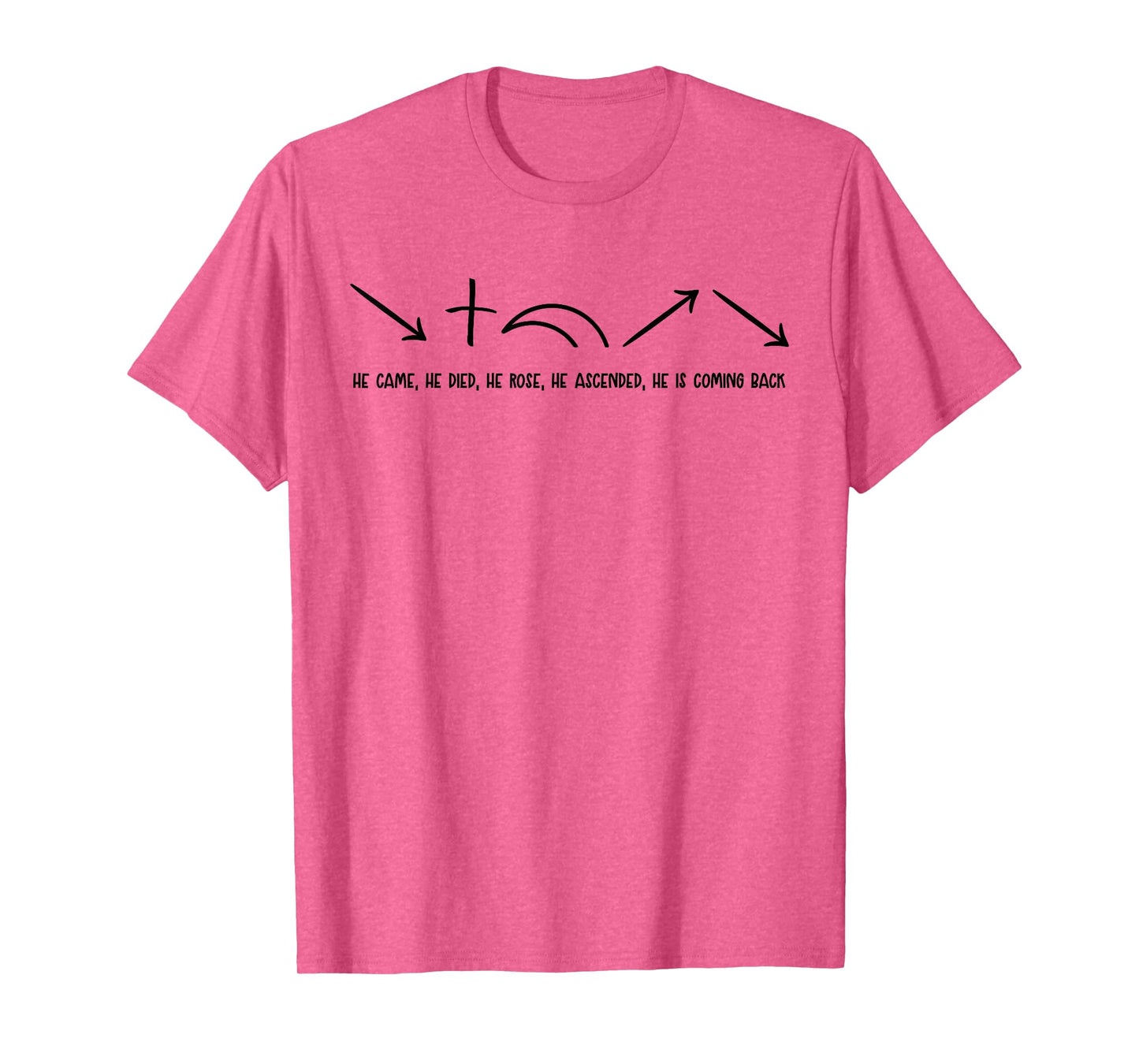 He Came He Died He Rose He Ascended Apostolic Greed T-Shirt