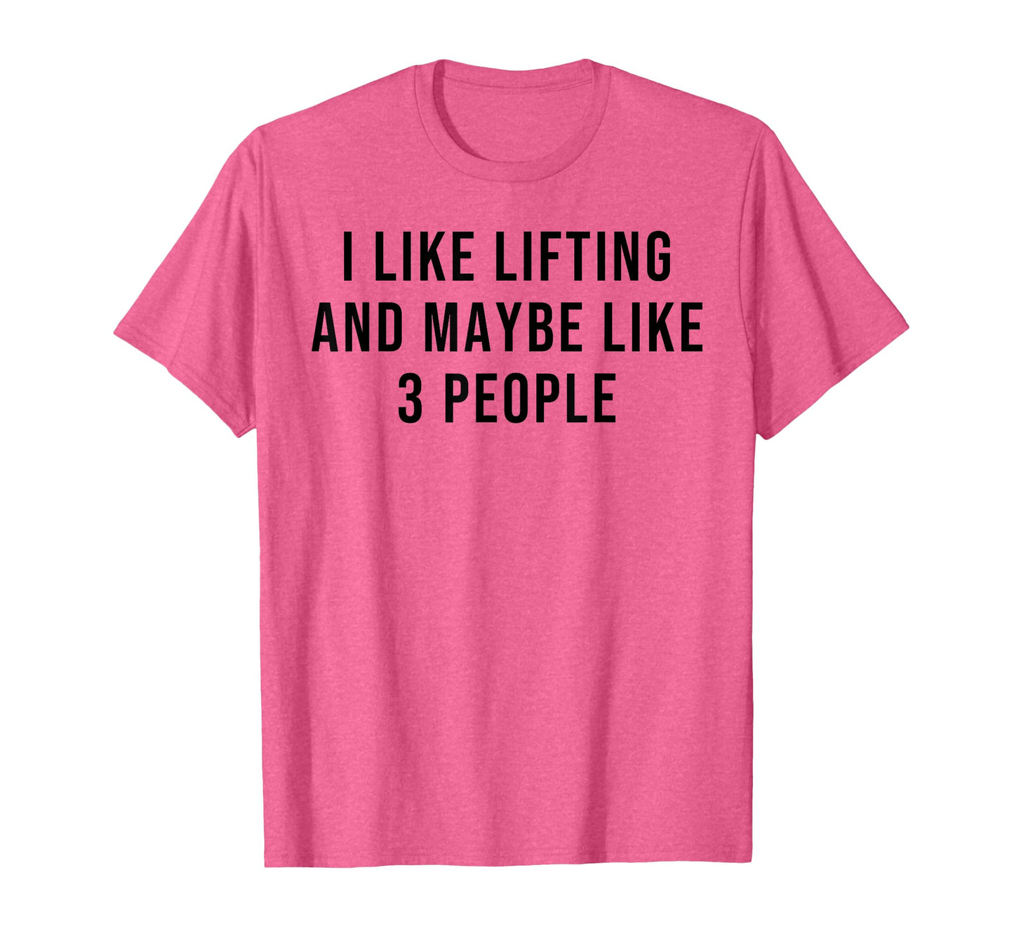 I Like Lifting Maybe 3 People Introvert Fitness Gym Lovers T-Shirt