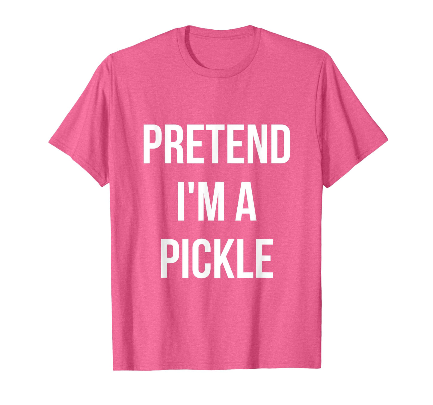 Pretend I'm a Pickle Shirt Adult Costume Halloween Green T-Shirt