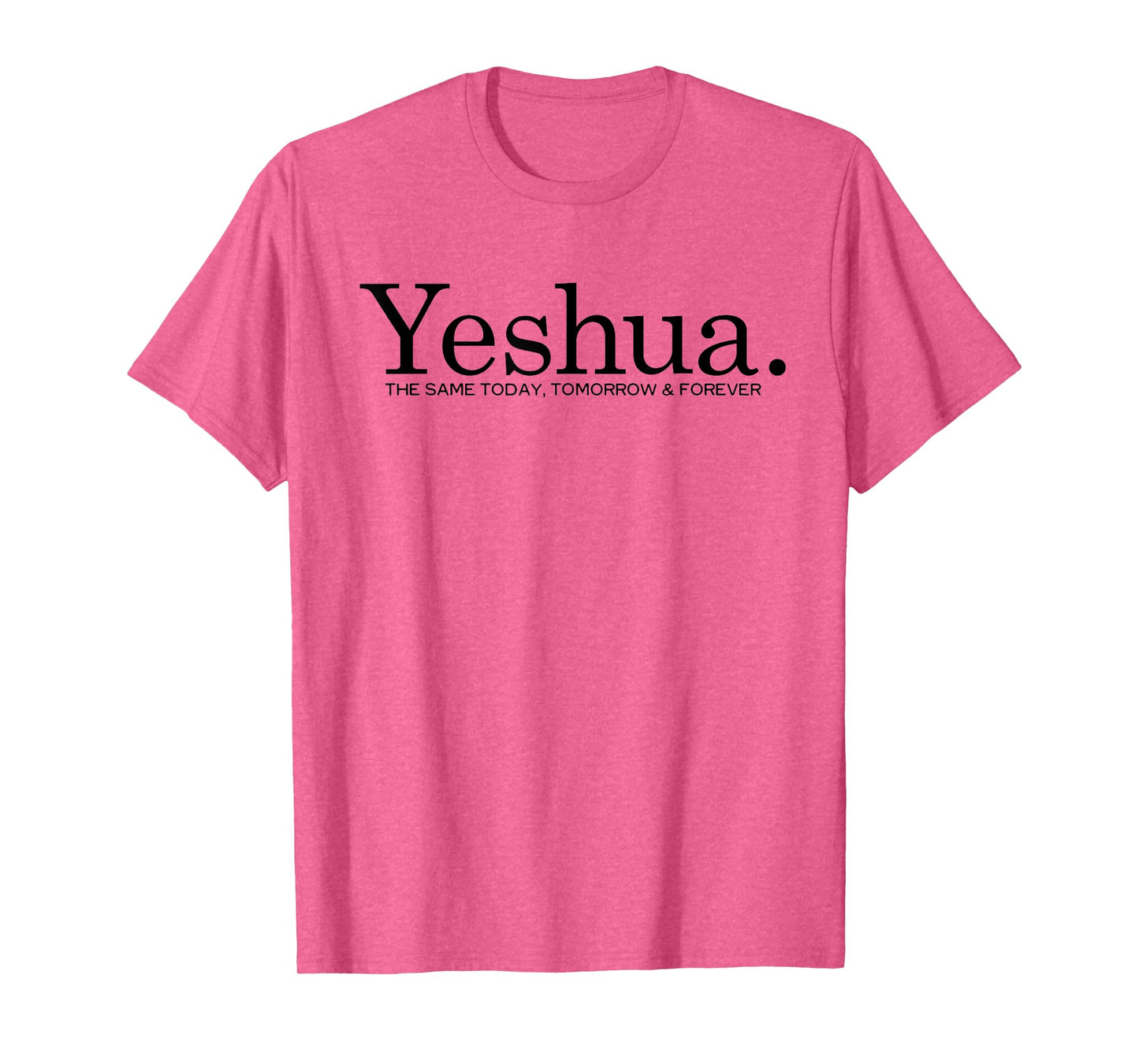 Yeshua. The Same Today Tomorrow And Forever Jesus Christian T-Shirt