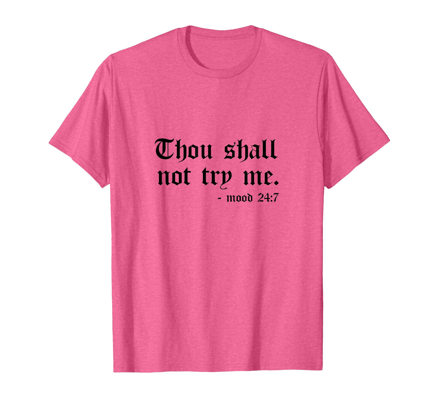 Thou Shall Not Try Me Mood 24:7 Graphic Tee for Women Men T-Shirt