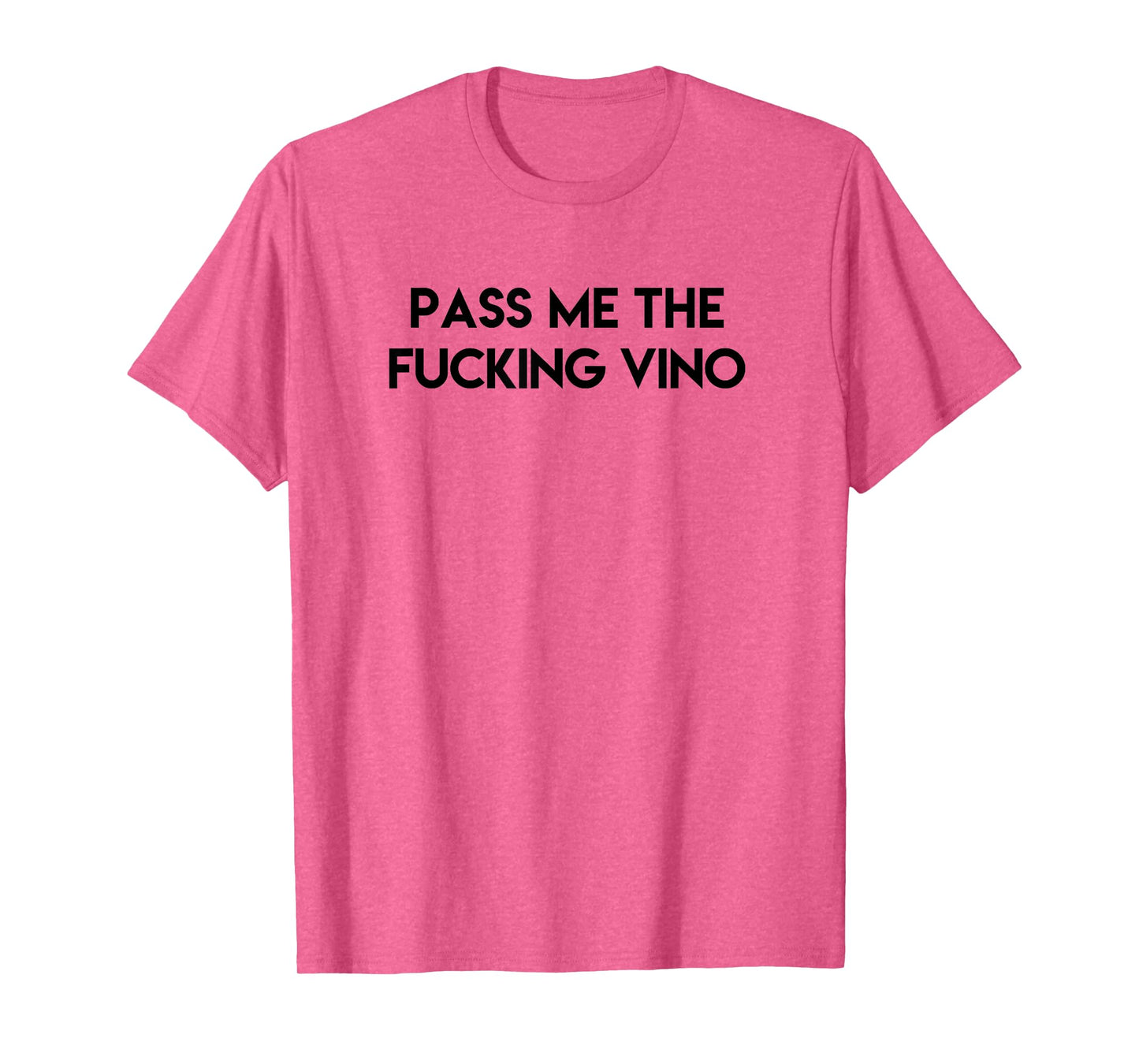 Funny Drinking Tee Pass Me the Fucking Vino Adult T-Shirt