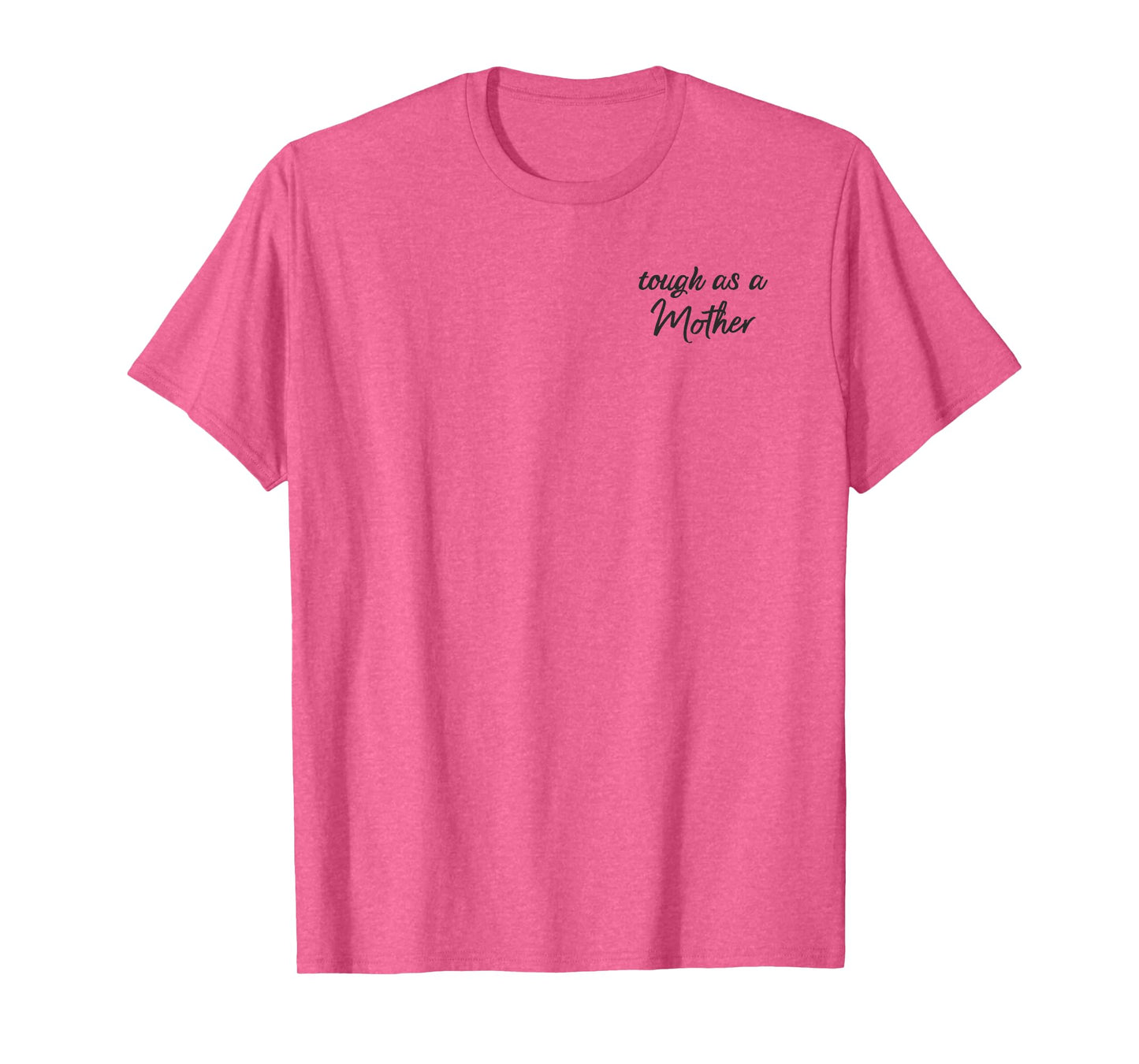 Tough as a Mother Shirt, Mom Shirt, Shirt for Moms T-Shirt