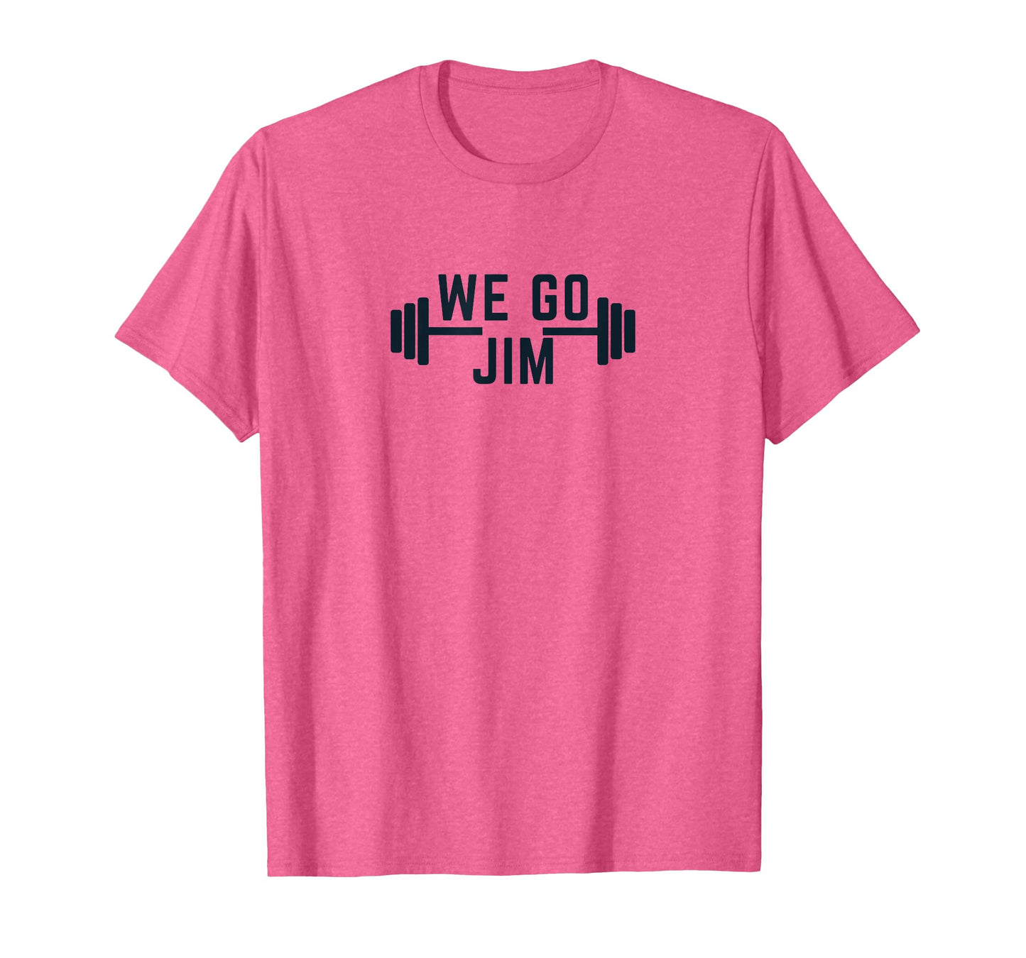We Go Jim Workout Funny T-Shirt