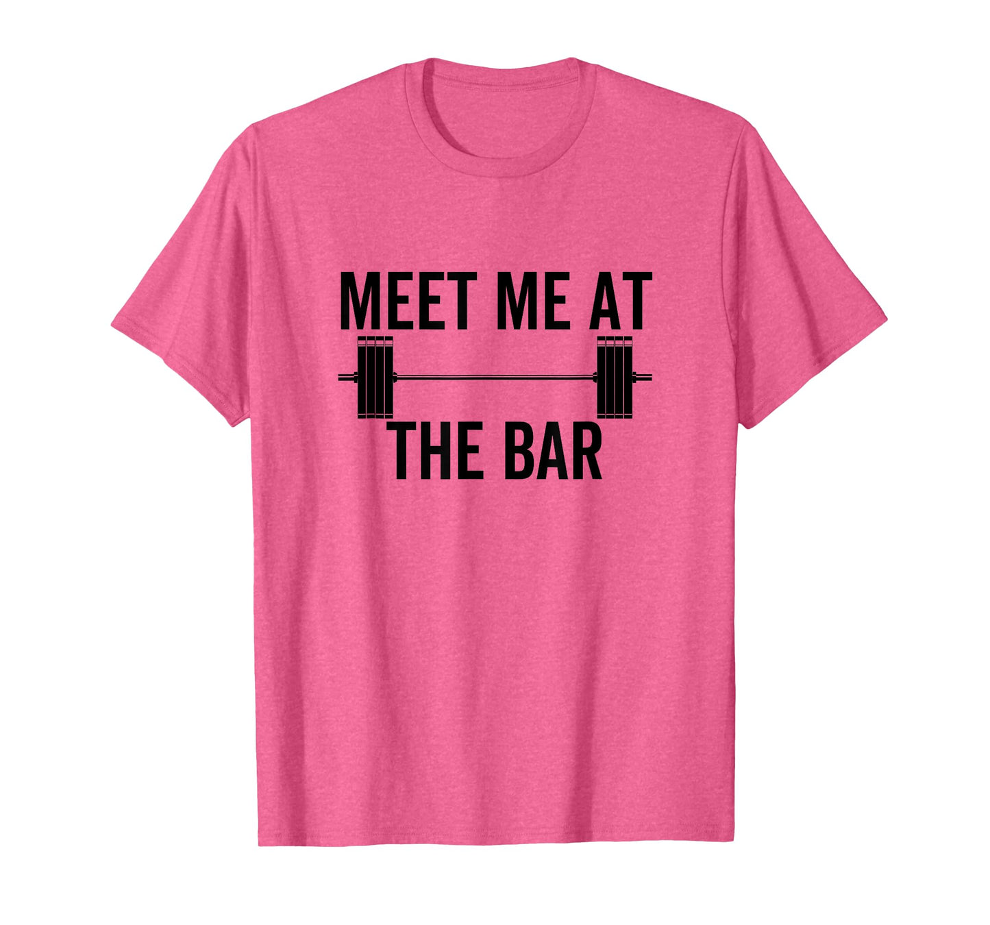 Meet Me At The Bar Funny Fitness Barbell Weightlifting Gym T-Shirt