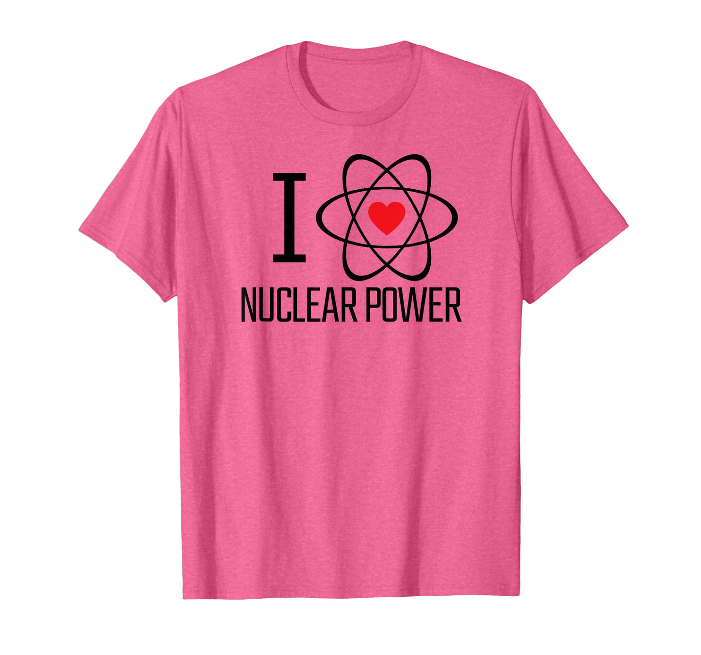 I Love Nuclear Power | Nuclear Energy, Heart, Atom, Climate T-Shirt