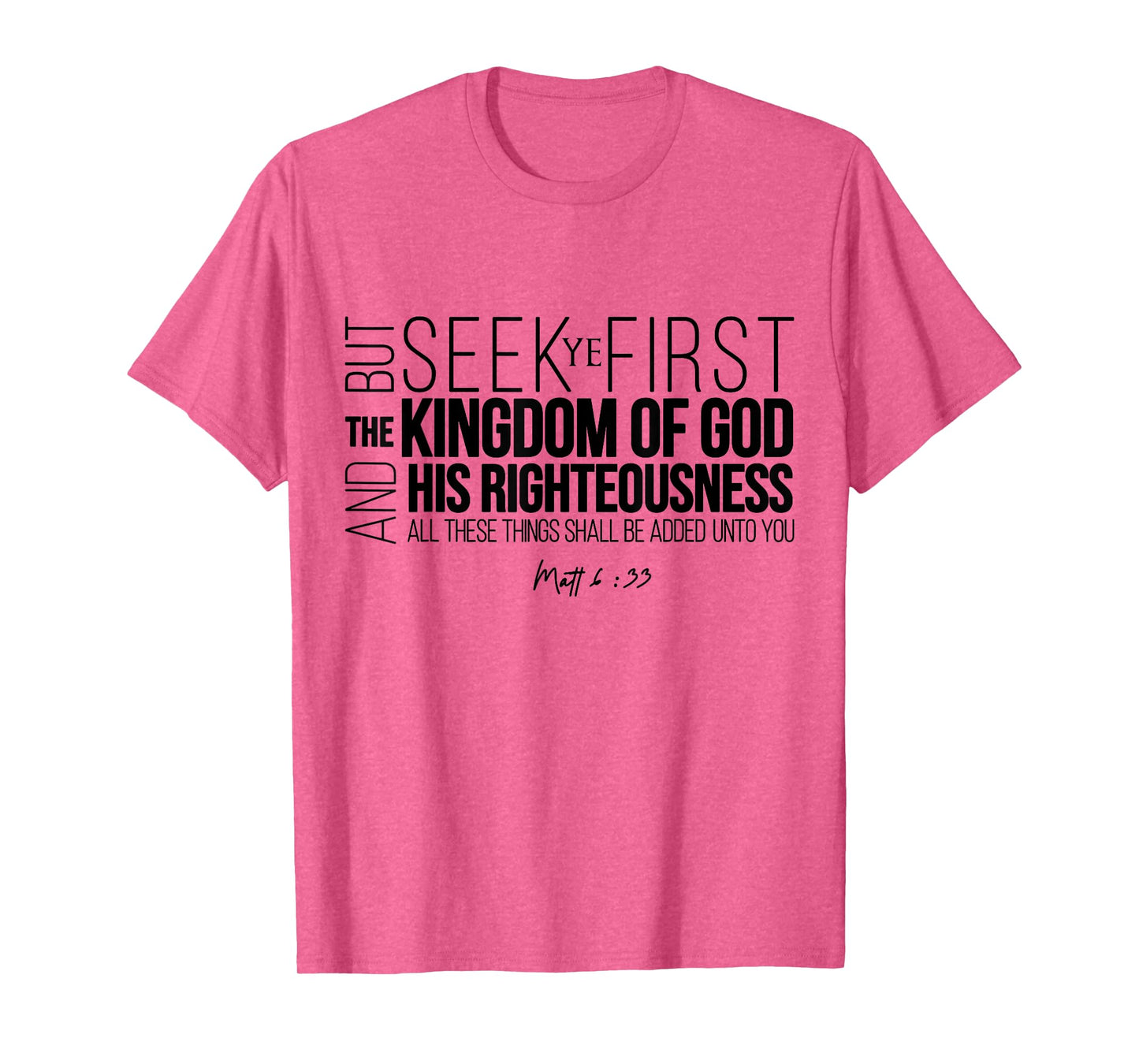 Seek Ye First The Kingdom Of God And His Righteousness T-Shirt