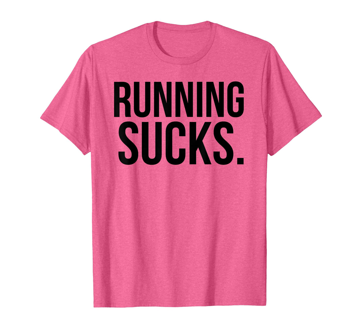 Running Sucks Funny Gym or Workout T-Shirt T-Shirt