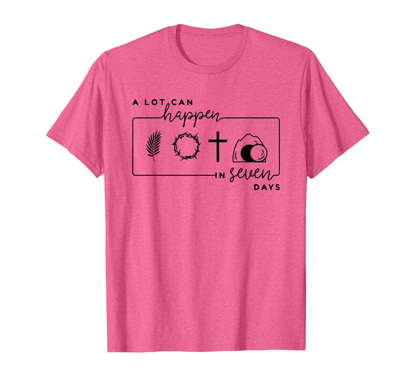 A Lot Can Happen In 7 Days, Christian Faith T-Shirt