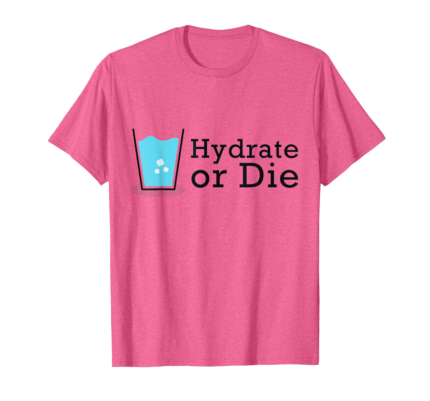 Hydrate or Die, Funny Workout Shirt, Drink Water Tee