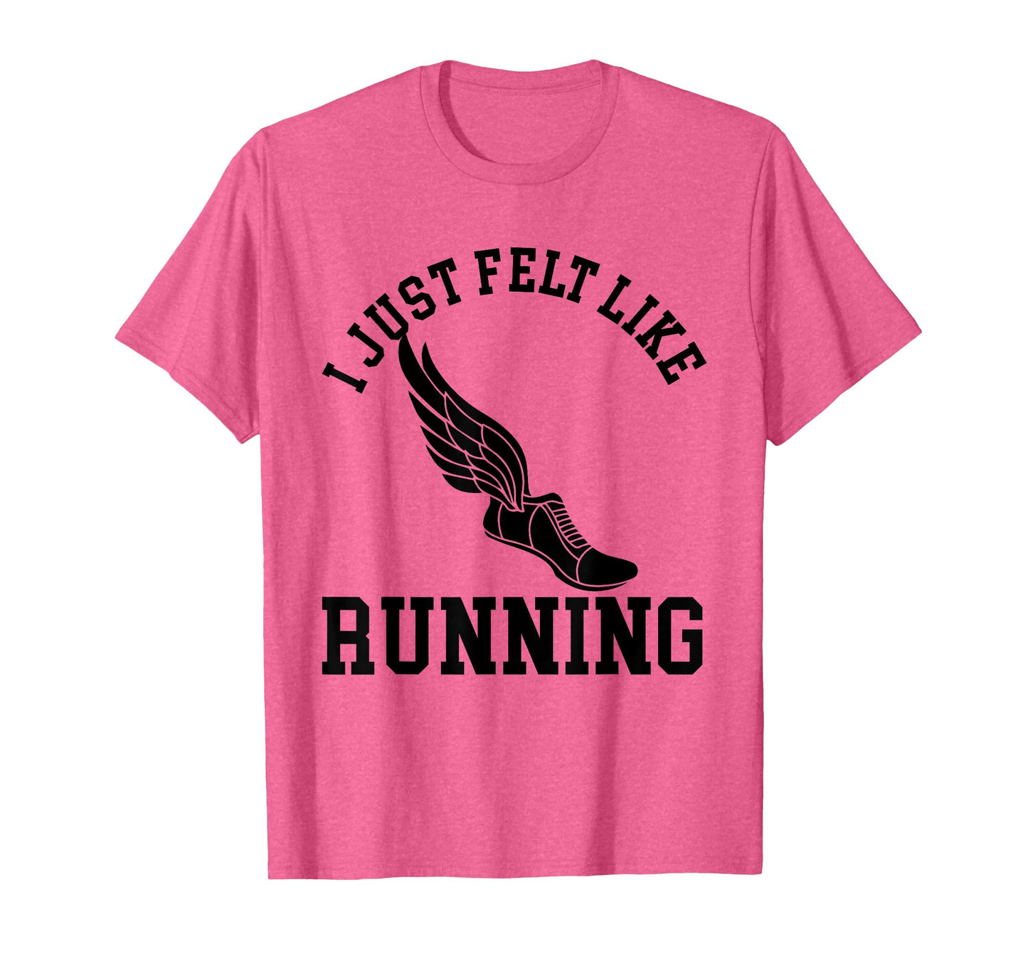I just felt like running T Shirt Gym, Cross Country Marathon T-Shirt