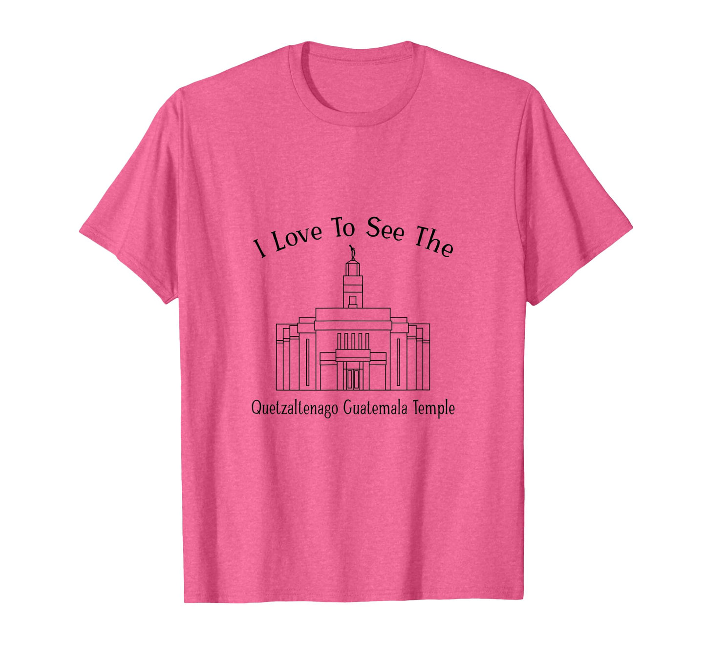 Quetzaltenango Guatemala Temple, I love to see my temple T-Shirt