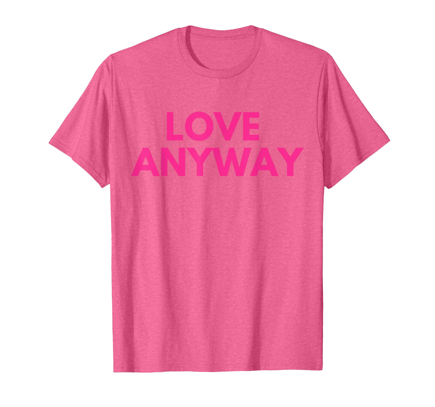 Love Anyway T-Shirt