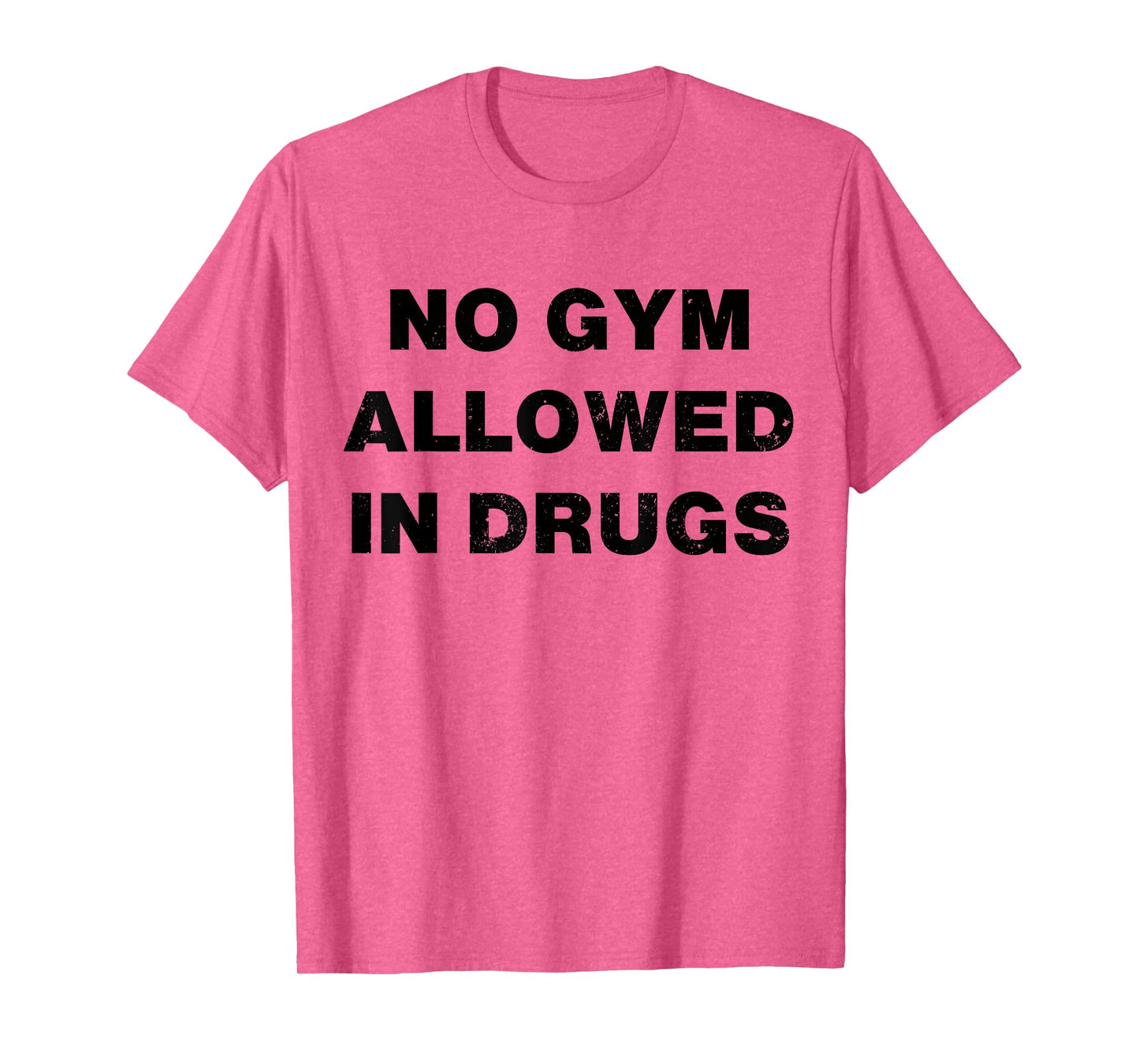No Gym Allowed In Drugs T-Shirt