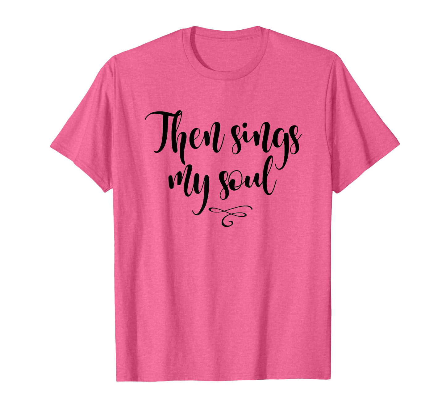 Christian, Then sings my soul, T-shirt. Cool Style Tees T-Shirt
