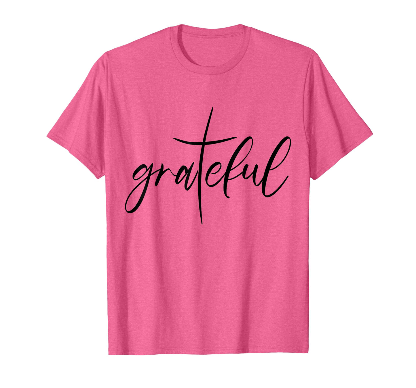 Grateful Saying Christian Gift Christ Jesus Religion T-Shirt
