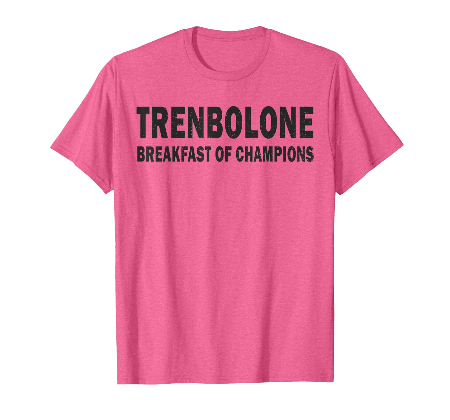 Bodybuilding Steroid Trenbolone Breakfast Of Champs T-Shirt