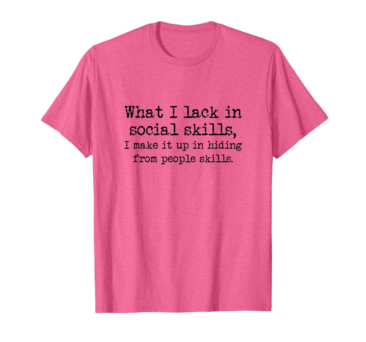 Lacking Social Skills But Have Hiding From People Skills T-Shirt