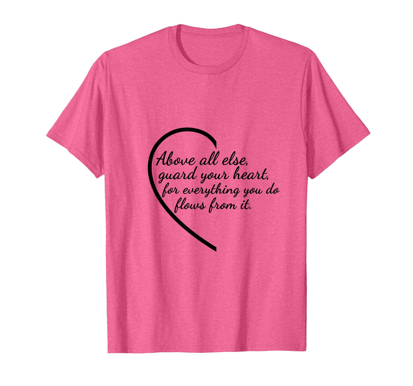 Above All Else Guard Your Heart Proverbs 4:23 Verse T-Shirt