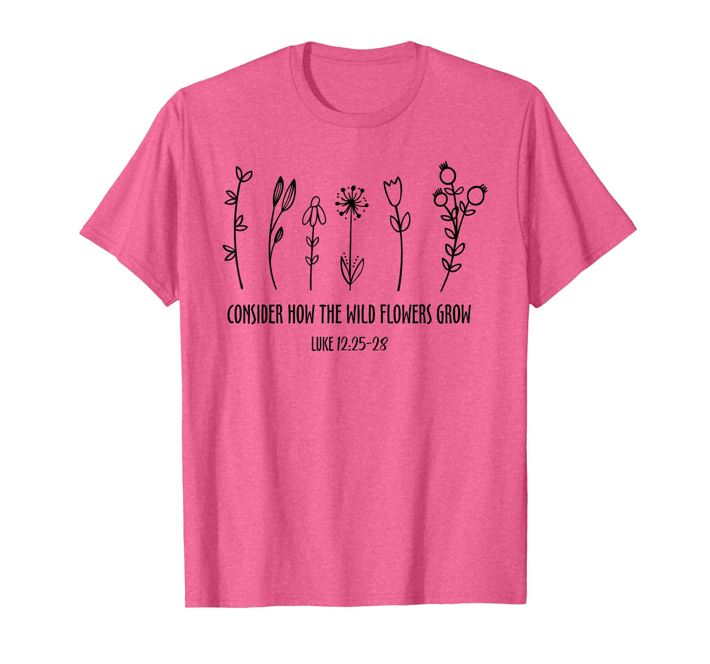Consider How The Wild Flowers Grow, Jesus Bible Wildflower T-Shirt