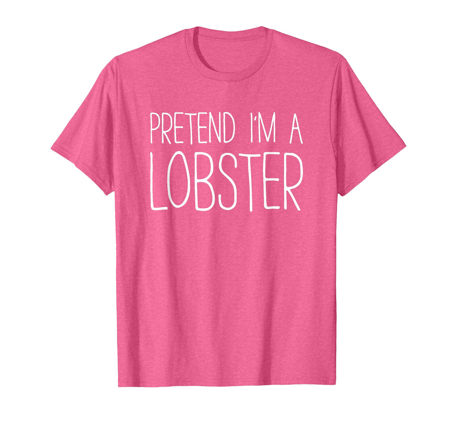 Pretend I'm A Lobster Shirt Adult Kids Men Women Costume T-Shirt