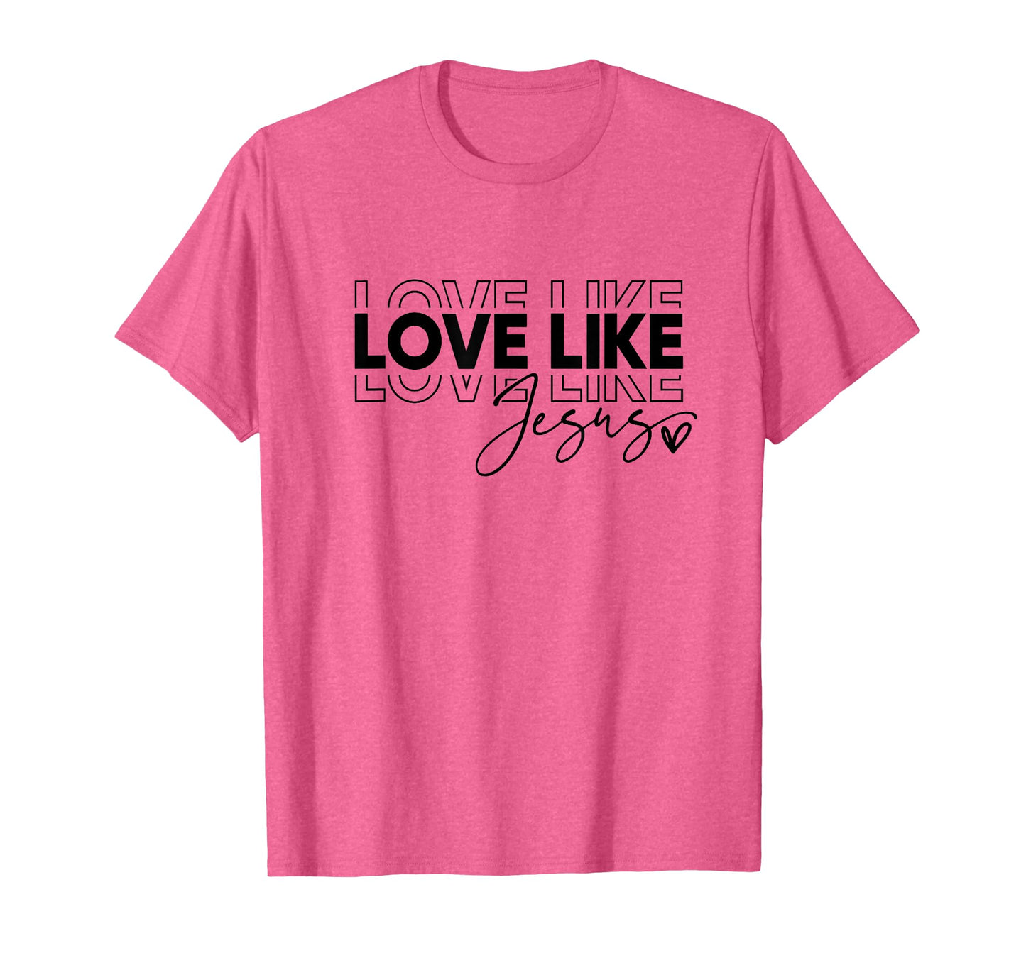 Love Like Jesus Shirt T-Shirt