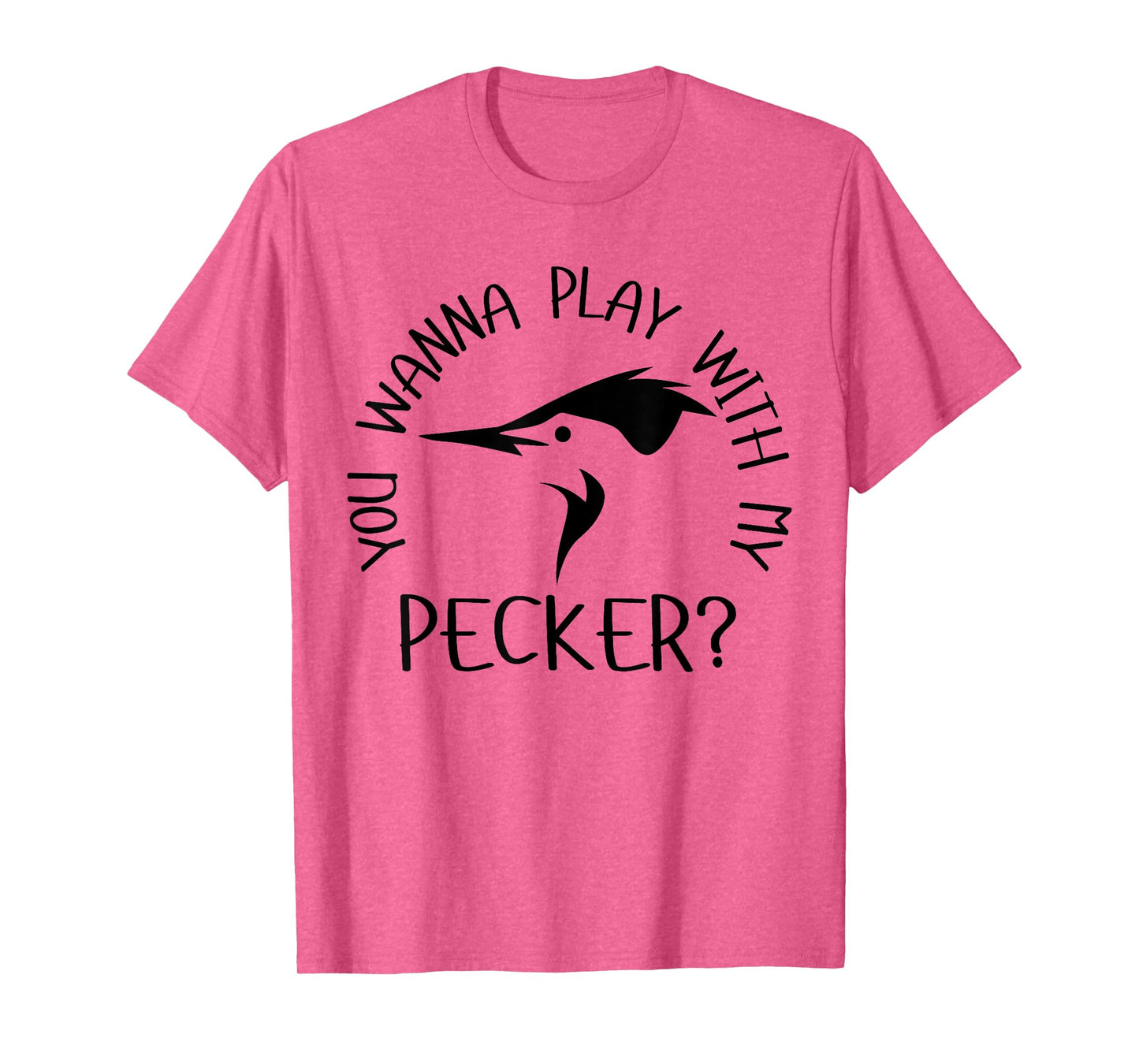 You Wanna Play With My Pecker? Little Pecker Club T-Shirt