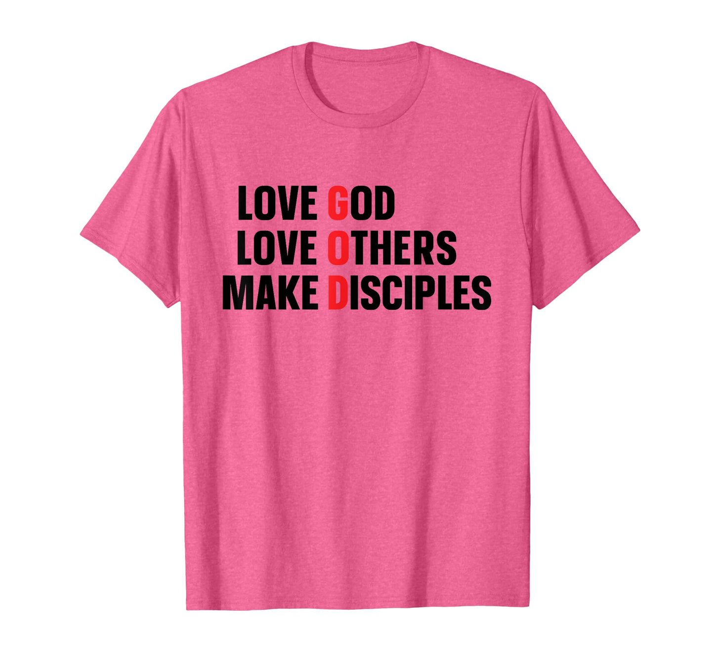 Love God Love Others Make Disciples T-Shirt
