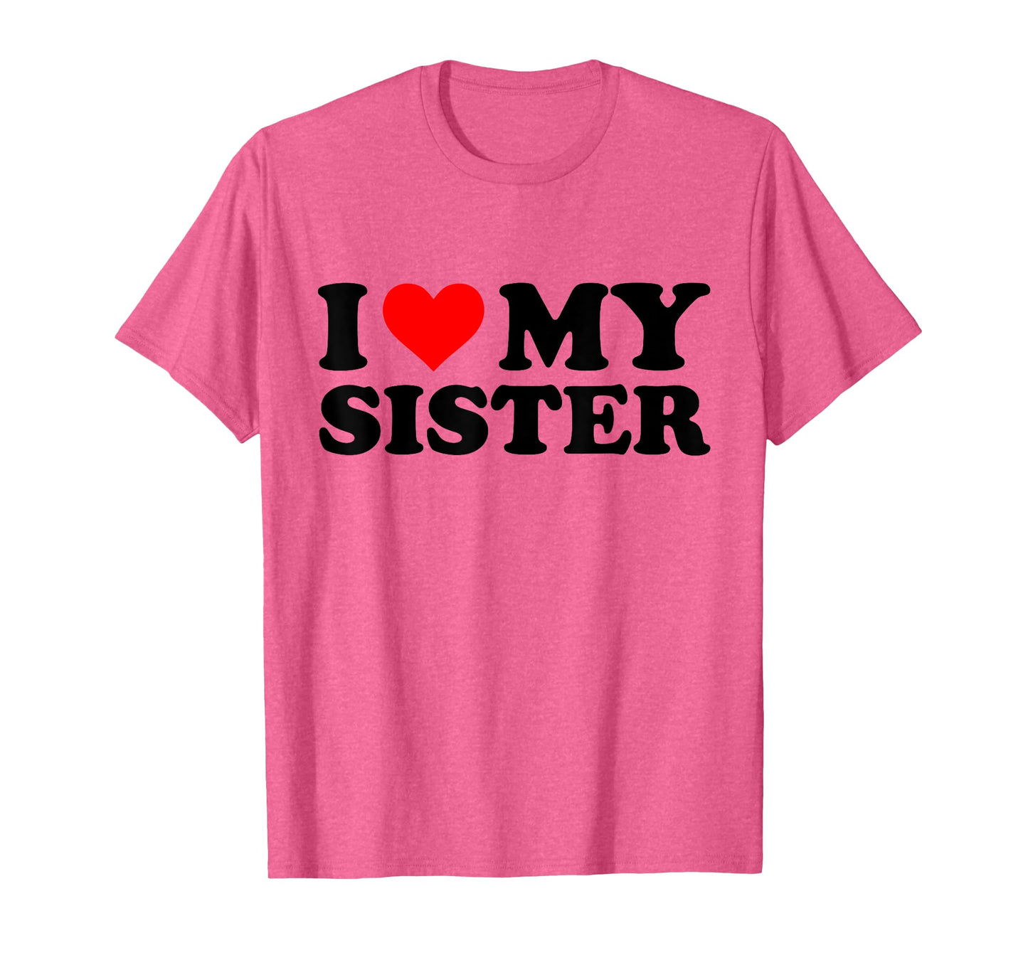 I Love My Sister Funny Red Heart Sister I Heart My Sister T-Shirt