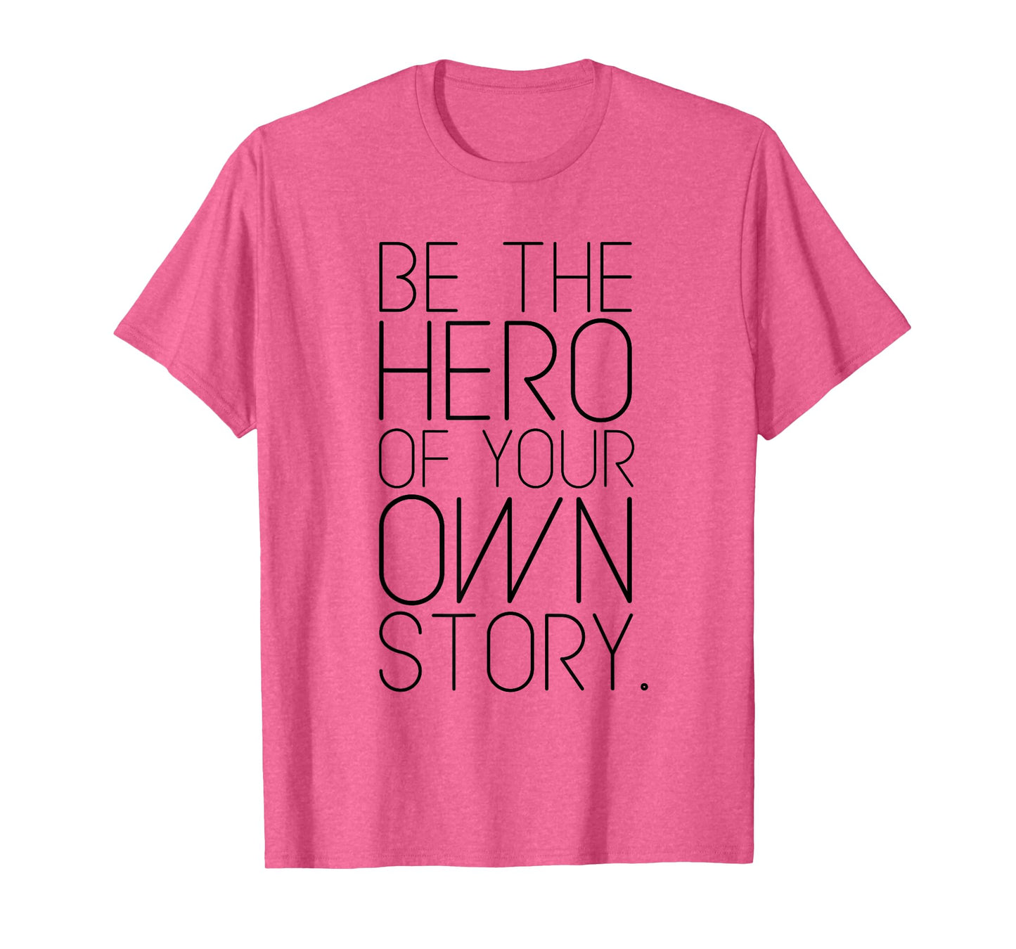 Be The Hero of Your Own Story! Fashion quote T-shirt T-Shirt